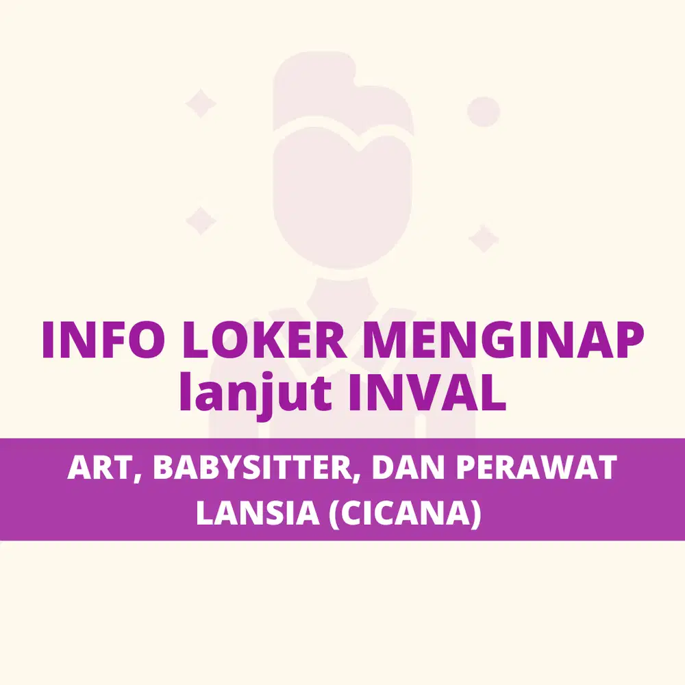 Info Loker ART dan Babysitter Inval Menginap Cicana