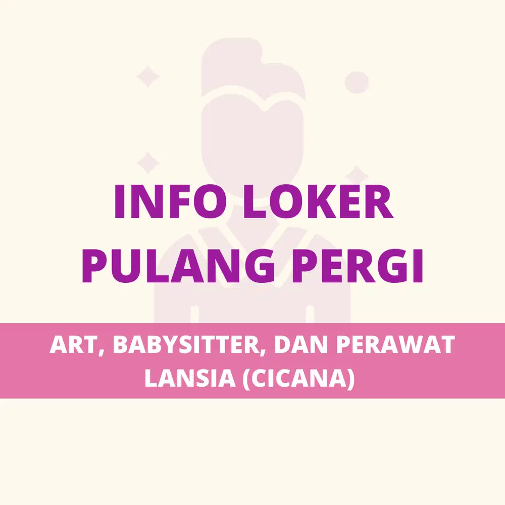 Info Loker ART Pulang Pergi Cicana Langsung Majikan Tanpa Potong Gaji