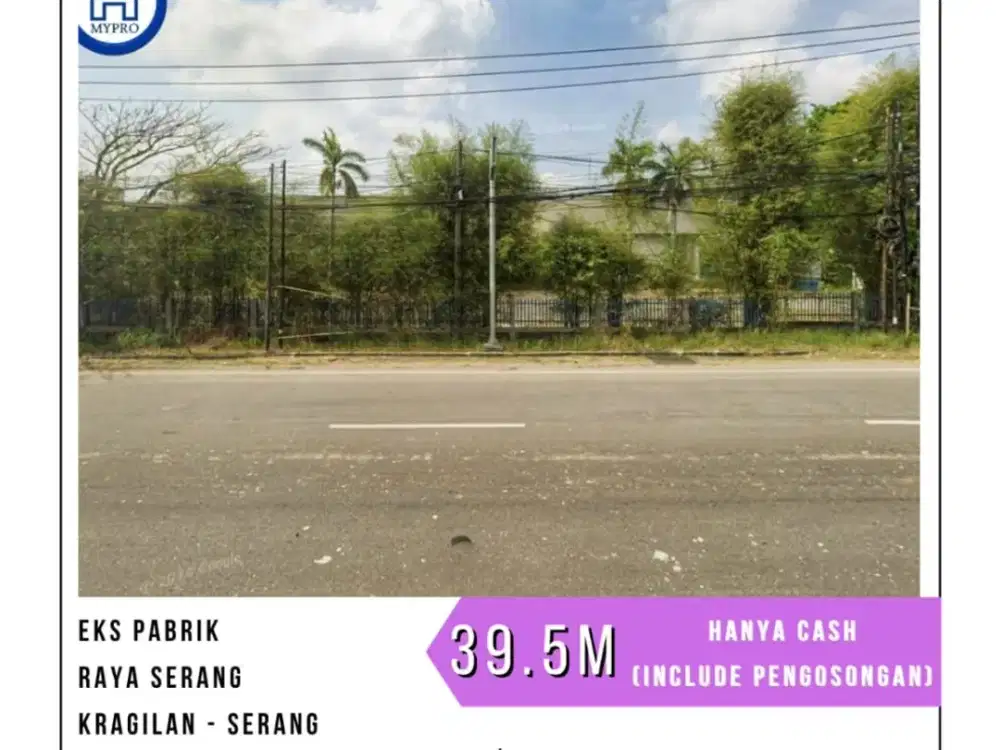MURAH EKS PABRIK RAYA SERANG KM 12 CISAIT - SERANG UKR 22.210 M2 HANYA CASH (INCLUDE PENGOSONGAN