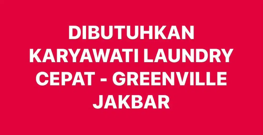 DIBUTUHKAN KARYAWATI CEPAT - JAKARTA BARAT GREENVILLLE