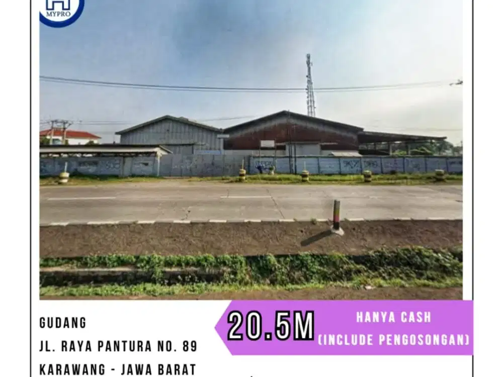 MURAH GUDANG JL. RAYA PANTURA - KARAWANG JAWA BARAT UKR 9.360M2 HANYA CASH (SDH INCLUDE PENGOSONGAN)