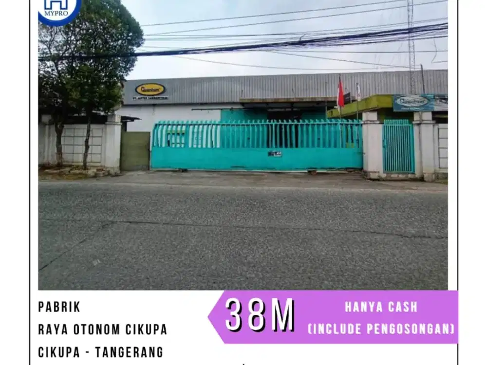 MURAH PABRIK RAYA OTONOM CIKUPA - TANGERANG UKR 14.018 M2 HANYA CASH (SDH INCLUDE PENGOSONGAN)