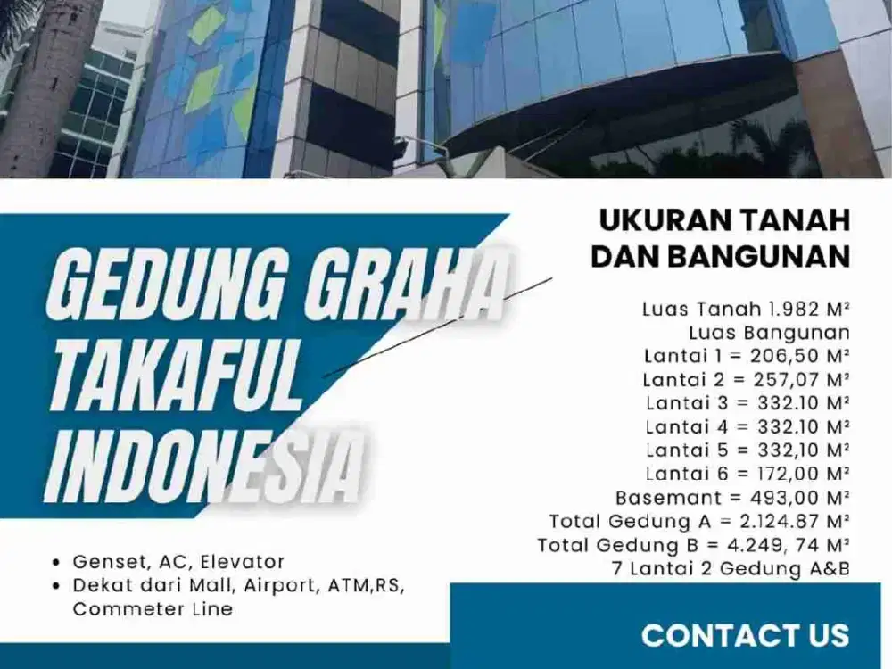 Gedung Graha Takaful Indonesia 
Jl Mampang Prapatan Raya JakSel
Luas Tanah 1.982 M²
Luas Bangunan
Lantai 1 = 206,50 M²
Lantai 2 = 257,07 M²
Lantai 3 = 332.10 M²
Lantai 4 = 332.10 M²
Lantai 5 = 332,10 M²
Lantai 6 = 172,00 M²
Basemant = 493,00 M²
Total Gedu