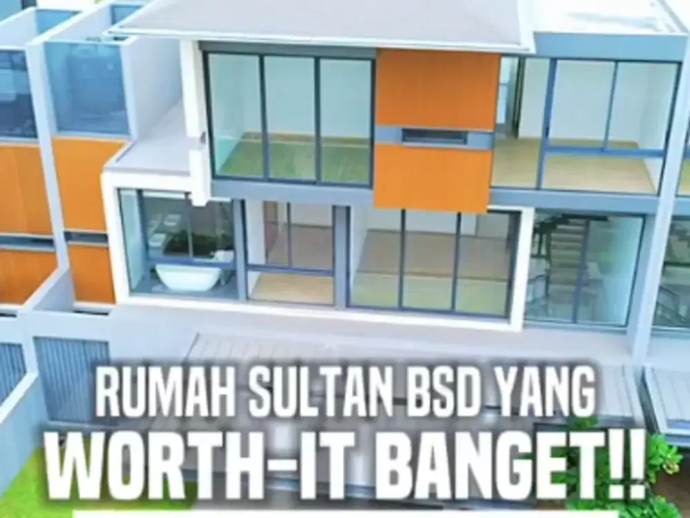 Dijual Rumah Incaran Sultan, Ter-Worth It Daerah Se-BSD