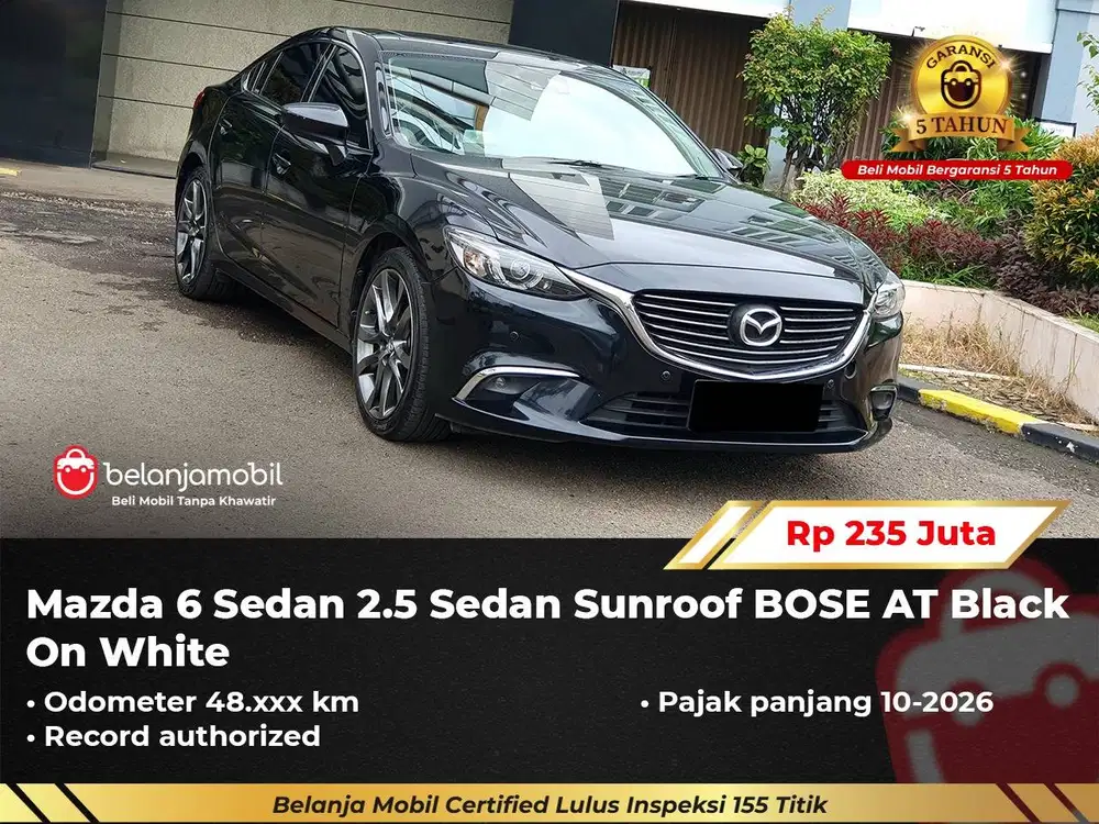 [ GARANSI 5TH ] Mazda 6 Mazda6 Sedan 2.5 Sedan Sunroof AT 2016/2017