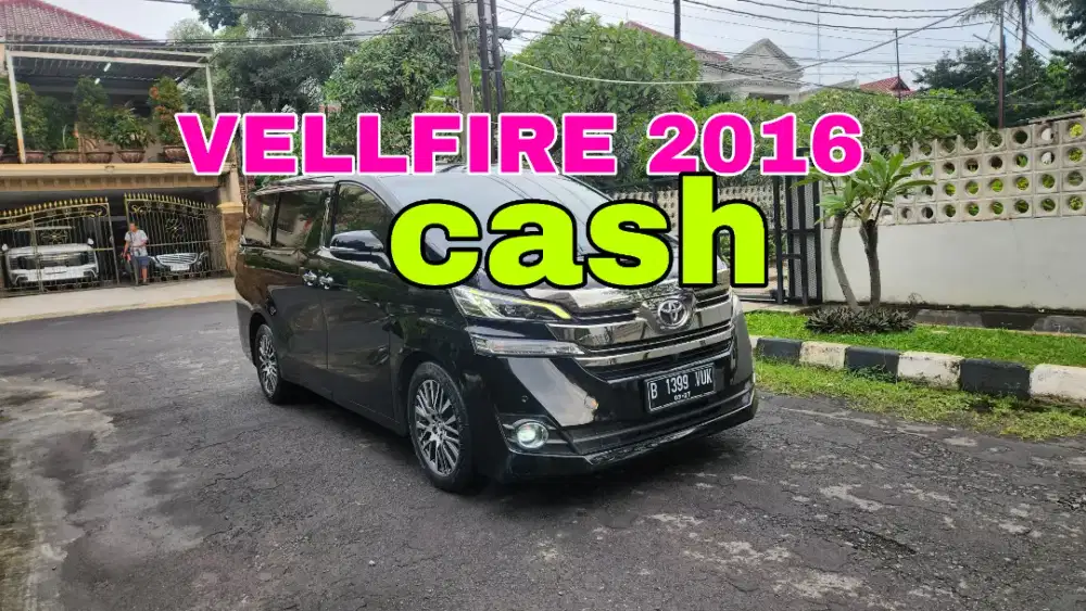 CASH TOYOTA VELLFIRE G 2016 ATPM ISTIMEWA