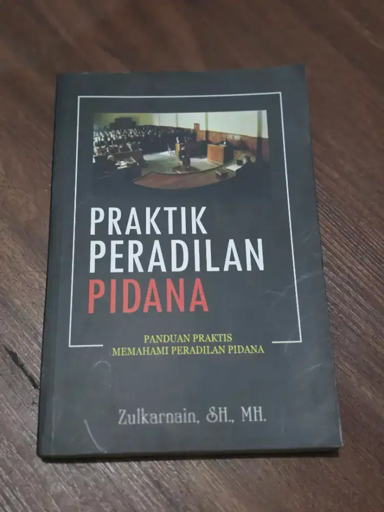 Buku Praktik Peradilan Pidana - Zulkarnain, S.H., M.H.