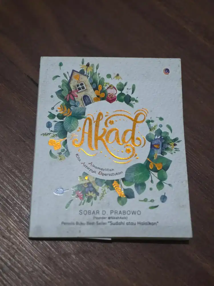 Buku Akad: Kita Alhamdulillah Akhirnya Dipersatukan - Sobar D. Prabowo