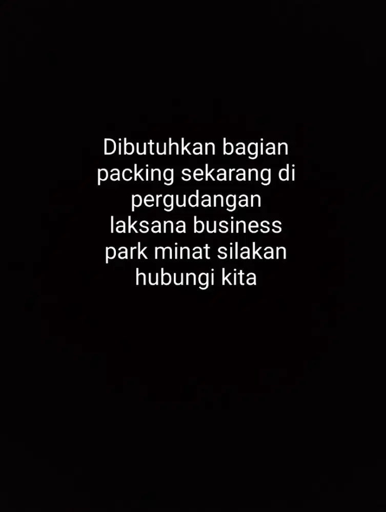 Dibutuhkan bagian packing silakan hubungi kita