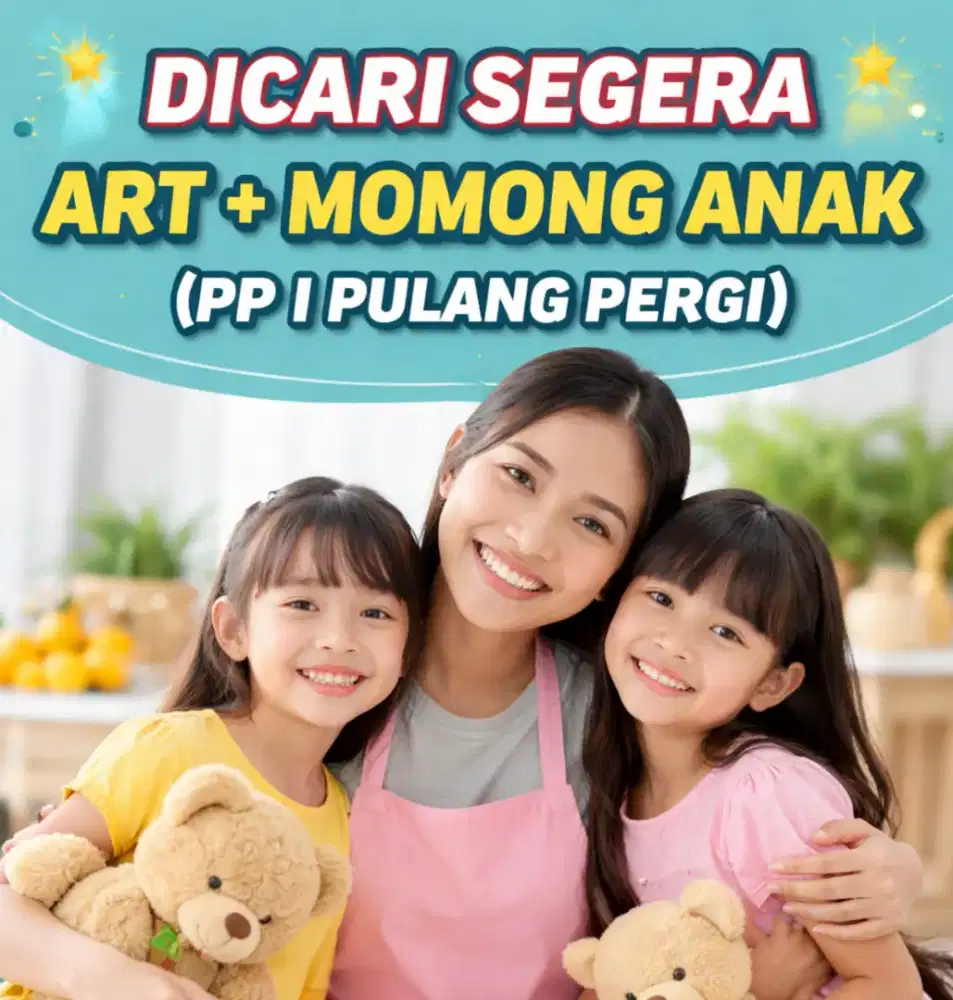 DICARI SEGERA ART + MOMONG ANAK (PP / PULANG PERGI)