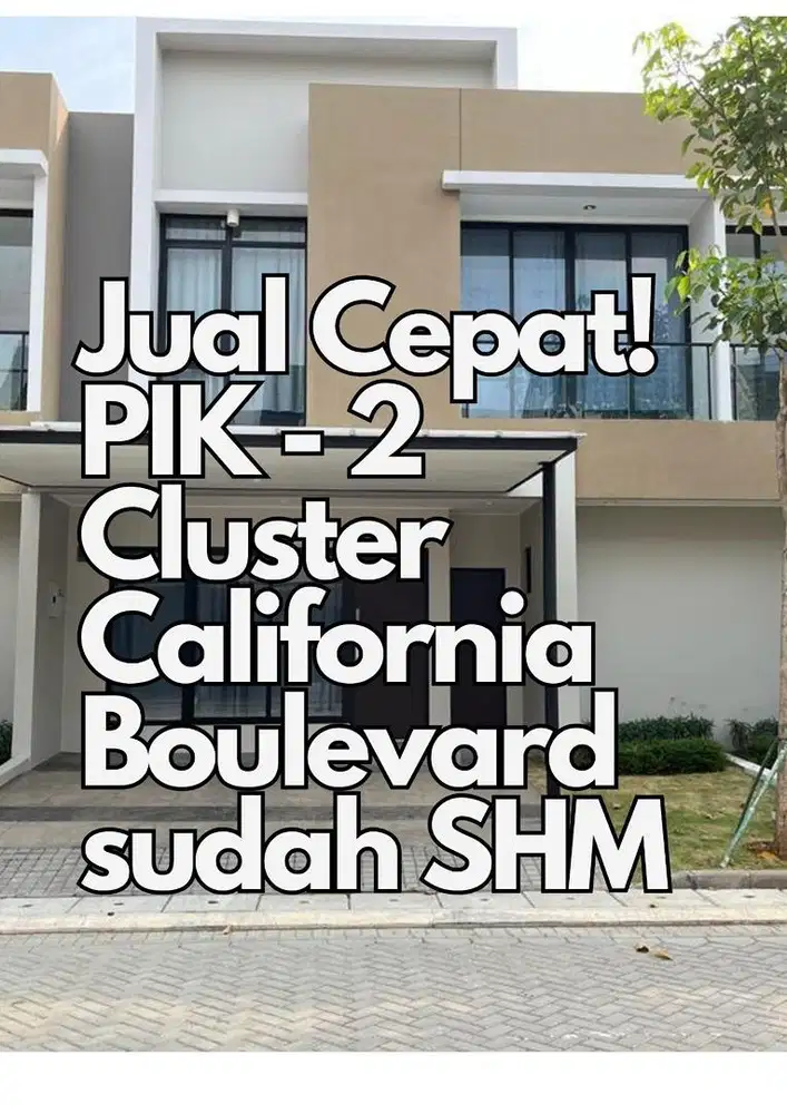 DIJUAL CEPAT RUMAH SHM PIK-2 CLUSTER CALIFORNIA BOULEVARD