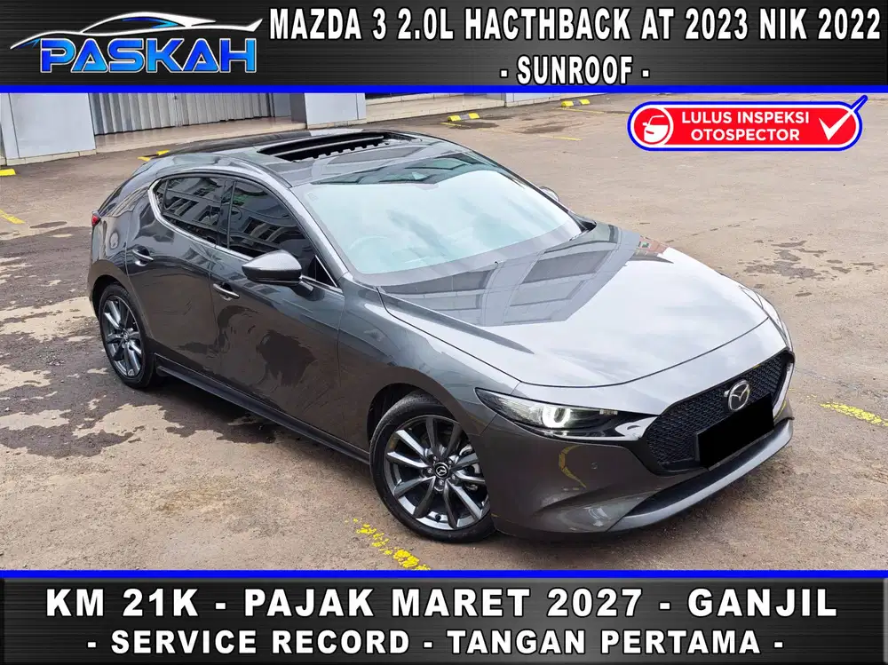 SUNROOF TAX=Maret-2027 km=21k Mazda 3 HATCHBACK 2.0L 2023 nik 2022