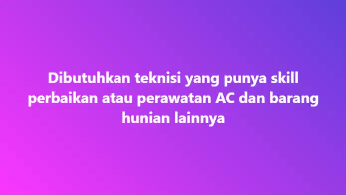 DICARI TEKNISI YANG PUNYA SKILL PERBAIKAN DAN PERAWATAN AC