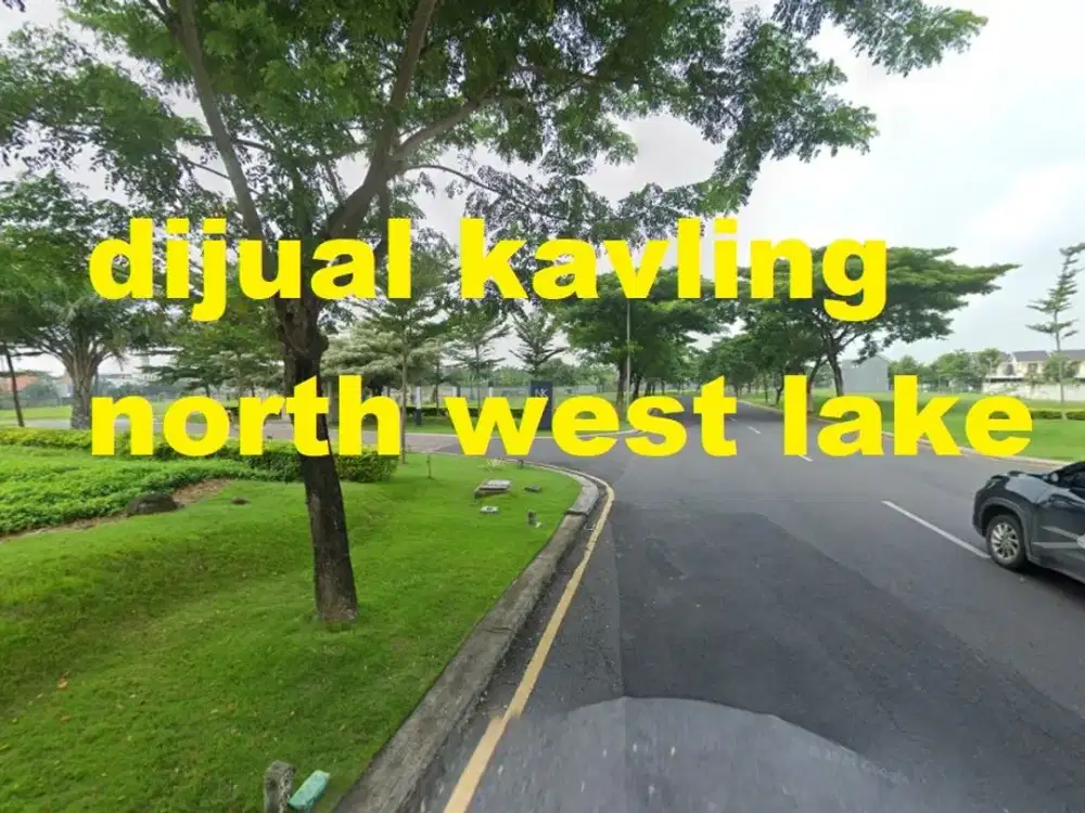 DIJUAL  KAVLING jalan Raya NorthWest Lake , ciitraland