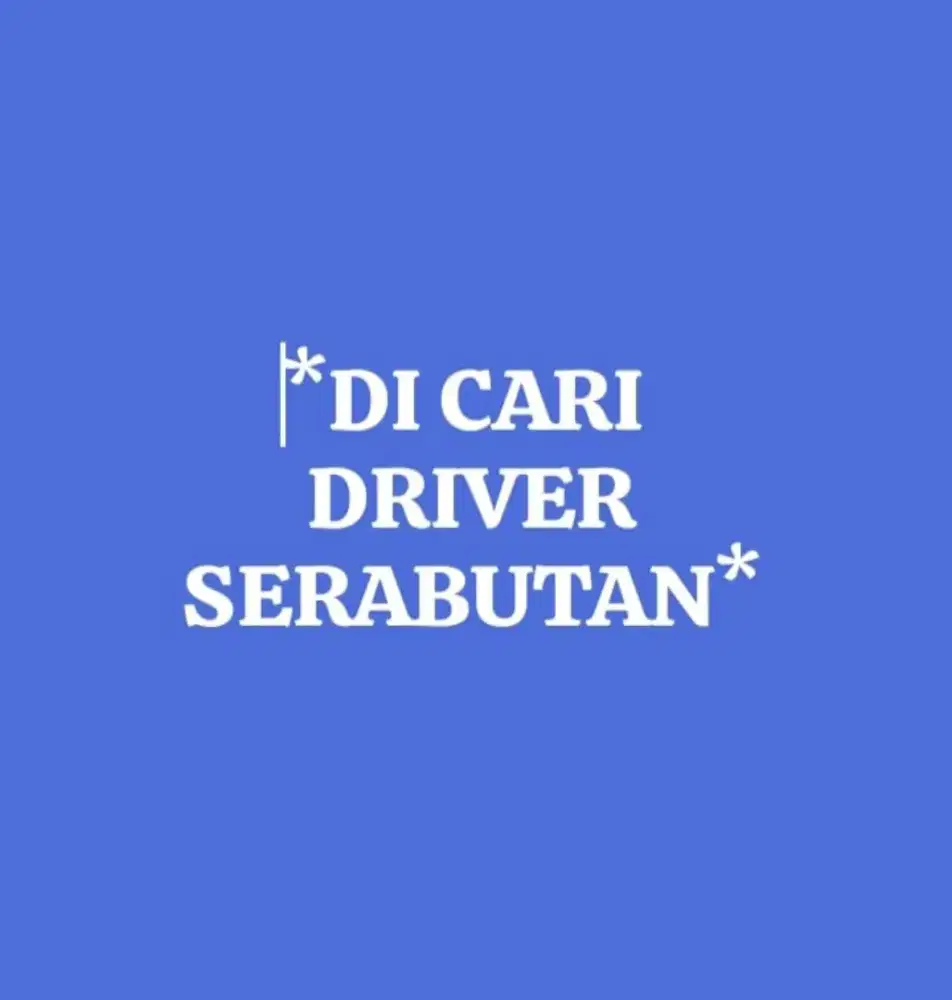 DIBUTUHKAN SEGERA SOPIR SERABUTAN