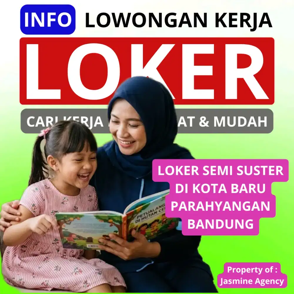 Loker Semi Suster Anak 5 tahun di Kota Baru Parahyangan Bandung