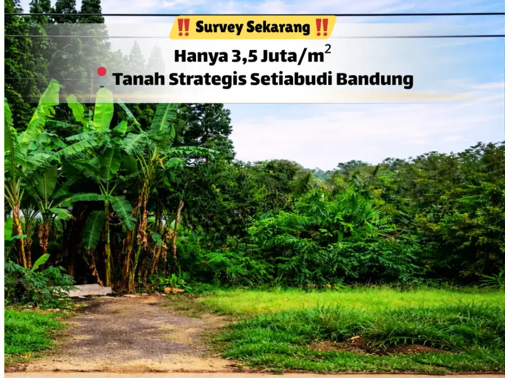 Kesempatan Langka Punya Tanah di Dekat UPI Setiabudi