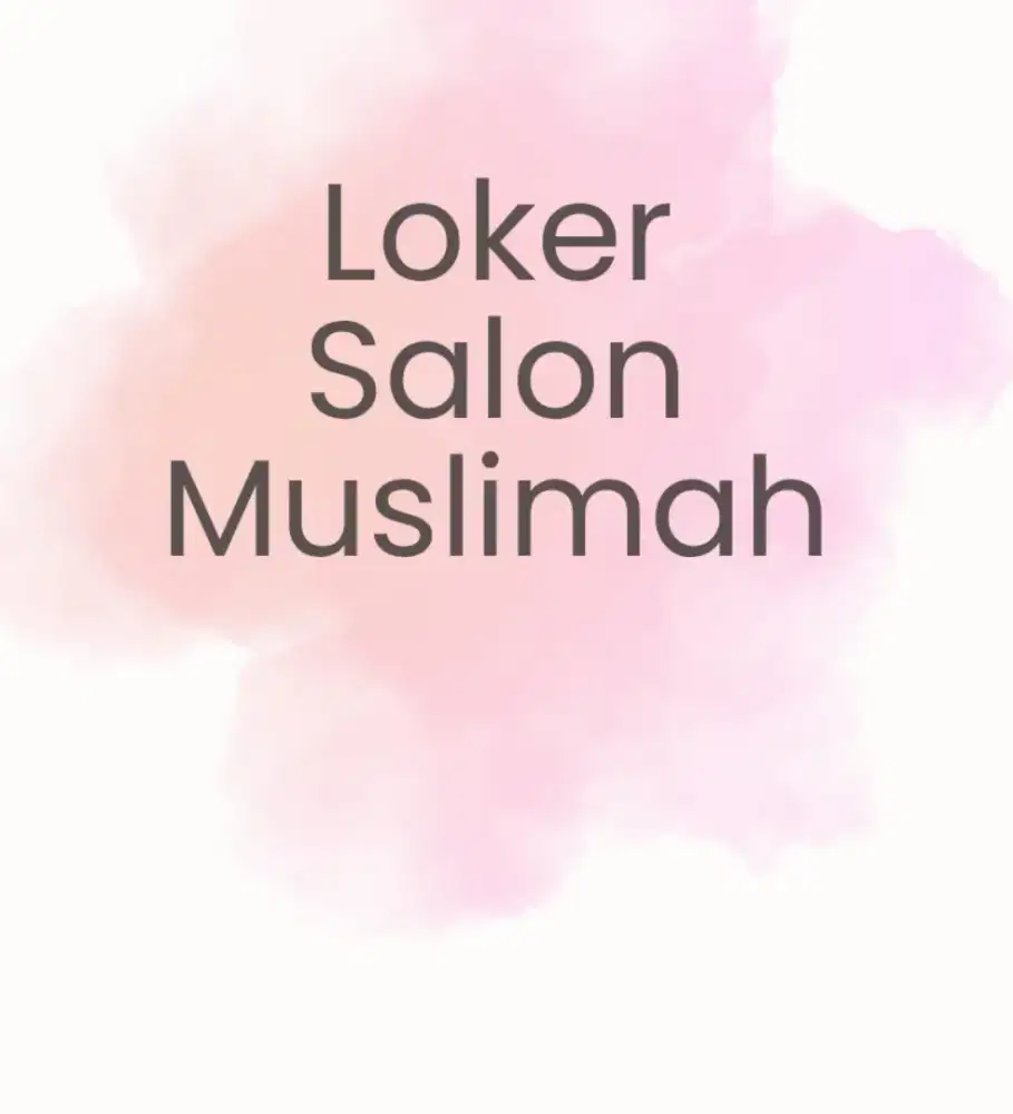 Loker Terapis dan Stylist Salon Muslimah
