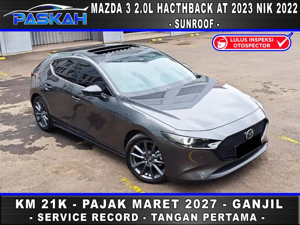 SUNROOF km=21k TAX=Maret-2027 Mazda 3 HATCHBACK 2.0L 2023 nik 2022