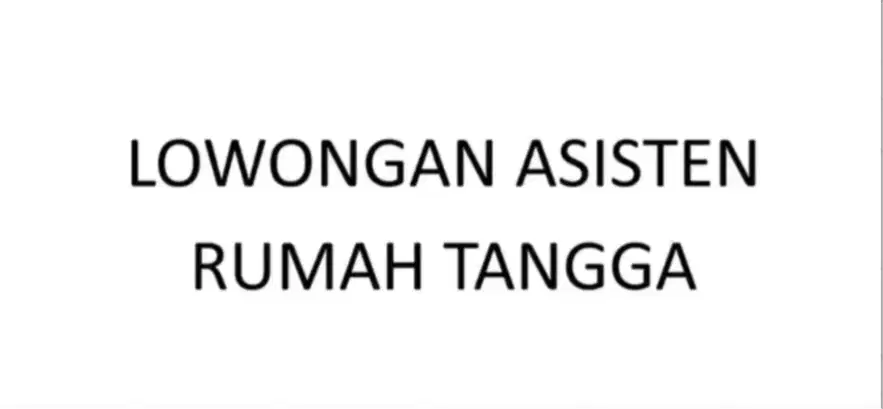 LOWONGAN ASISTEN RUMAH TANGGA