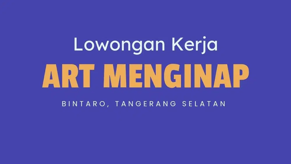 Dibutuhkan ART Menginap