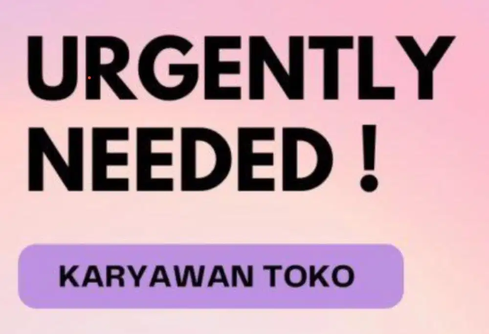 Di cari karyawan toko (Area Kembang Jepun)