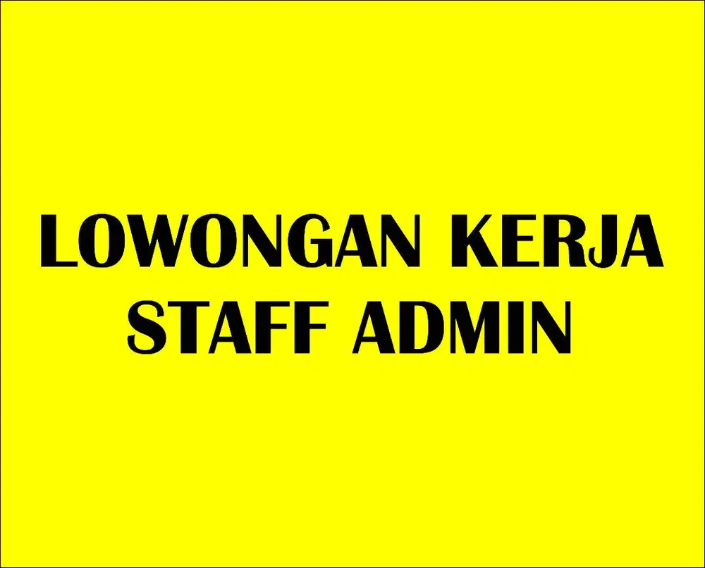 LOWONGAN KERJA STAFF ADMIN BERPENGALAMAN MIN 5THN