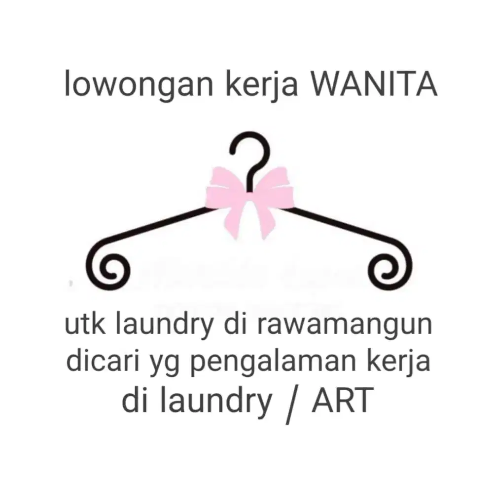 DIBUTUHKAN KARYAWAN WANITA UTK LAUNDRY