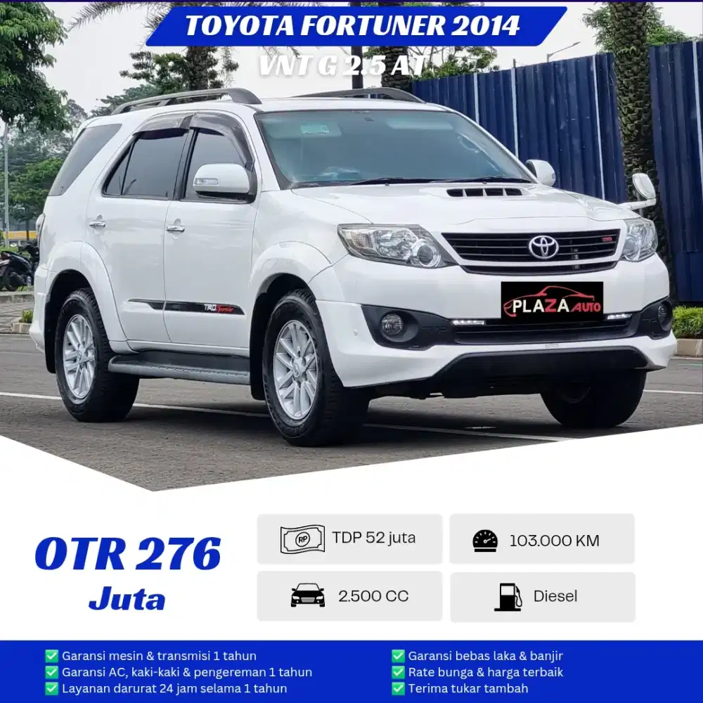 Toyota Fortuner 2014
VNT G 2.5 Automatic
DIESEL BERGARANSI 1 Tahun