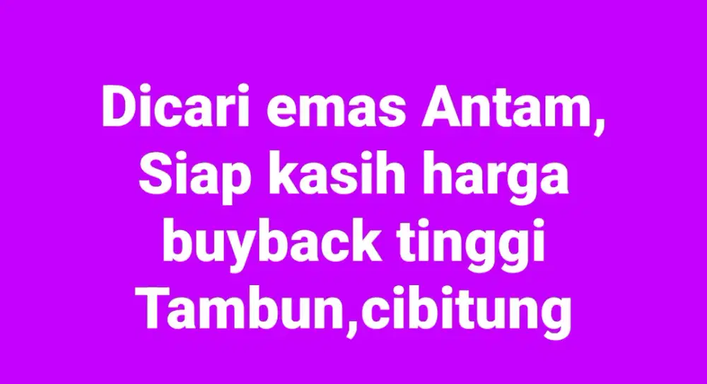 Dicari Emas Antam ,kami bayar harga tinggi