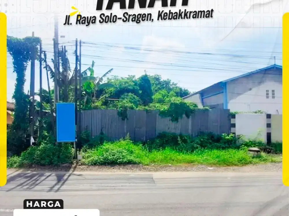 Disewakan Tanah Strategis Mainroad Jl. Raya Solo-Sragen, Selangkah ke Exit Tol Kebakkramat