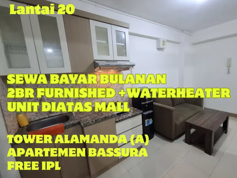 SEWA BULANAN 2BR FURNISHED+WATERHEATER  TOWER A UNIT DIATAS MALL BASSURA CITY
