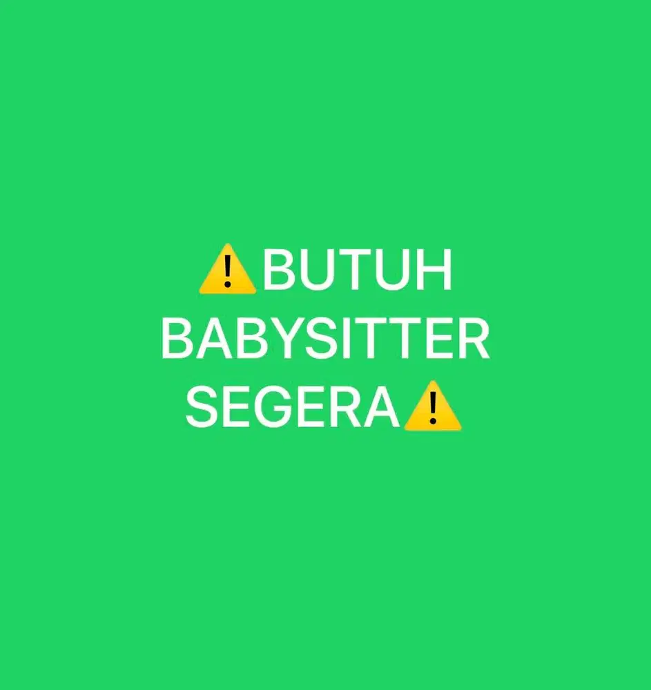BUTUH BABYSITTER YG BISA BRGKT HARI INI. BACA DESKRIPSI