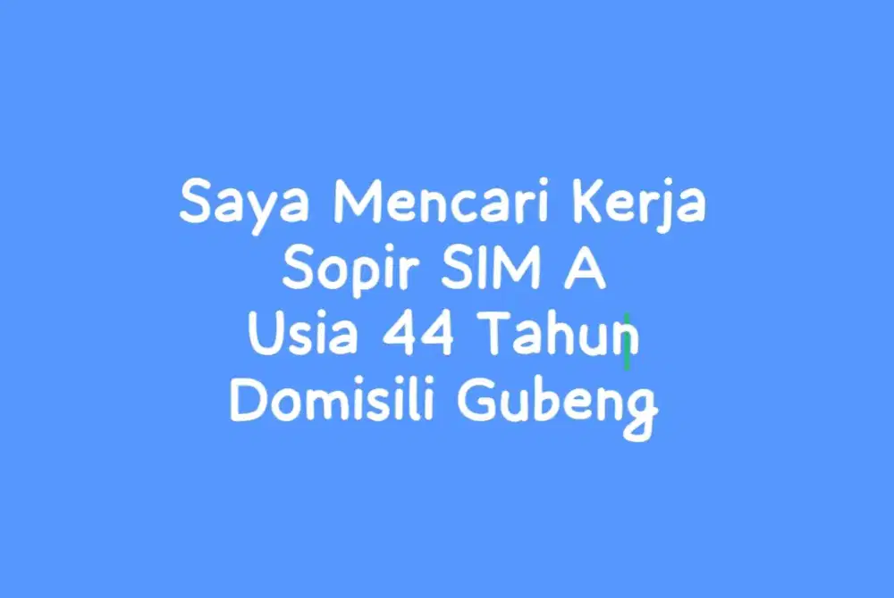 Saya mencari kerja Sopir SIM A