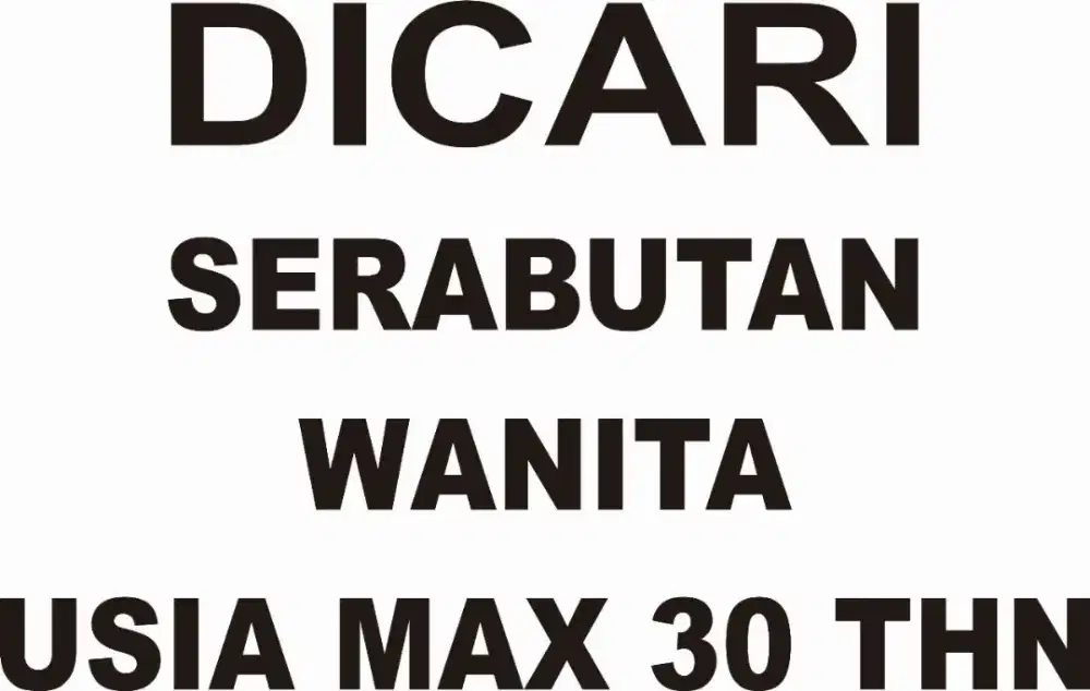 Dicari serabutan wanita usia max 27thn