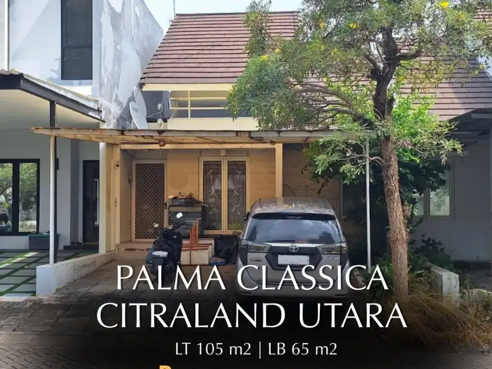 Rumah Siap Huni di Palma Classica Citraland Utara  Surabaya Super Terawat dan full renov