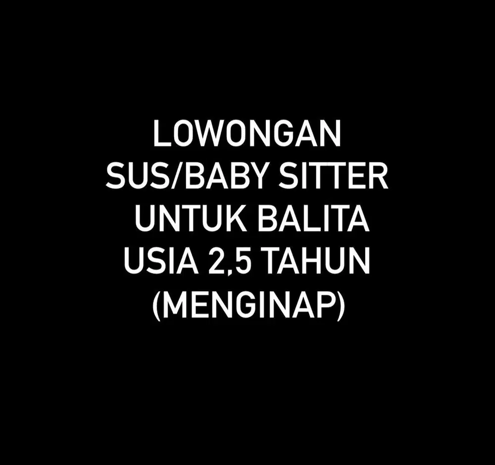 Lowongan Kerja Sus/Baby Sitter Menginap