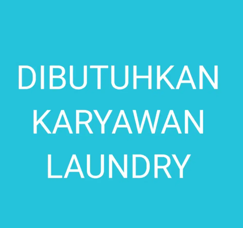 Dibutuhkan segera karyawan laundry