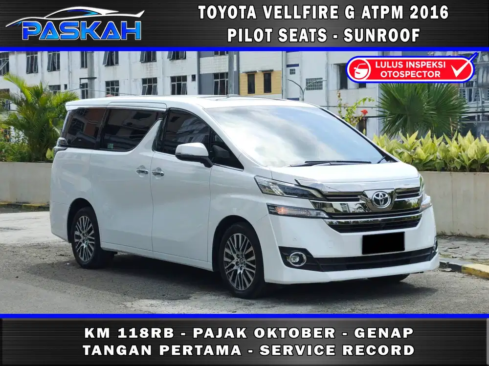 Pajak=Oktober Genap Bunga=5% Toyota Vellfire G atpm 2016 VELLFIRE G 16