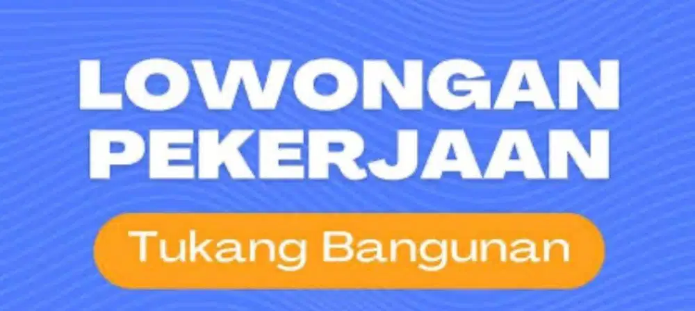 Lowongan kerja tukang bangunan + kenek