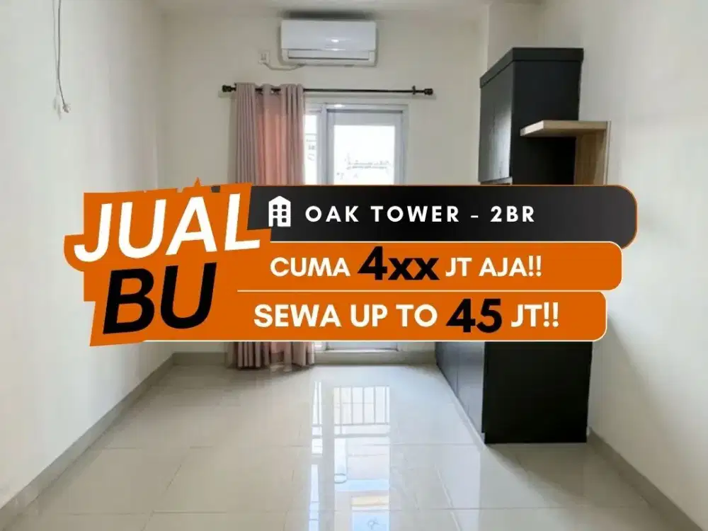 Jual Termurah Apartemen Oak Tower 2BR Unfurnished Pulo Gadung Jakarta Timur