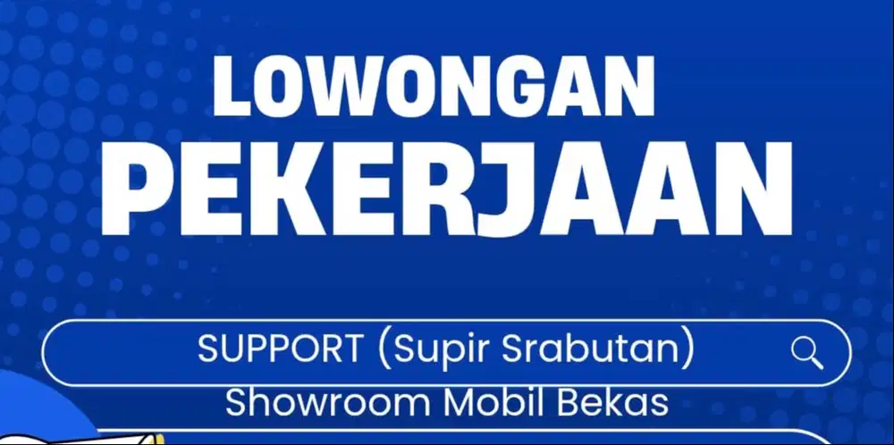 LOKER SUPIR/SEABUTAN (Showroom Mobil Bekas)