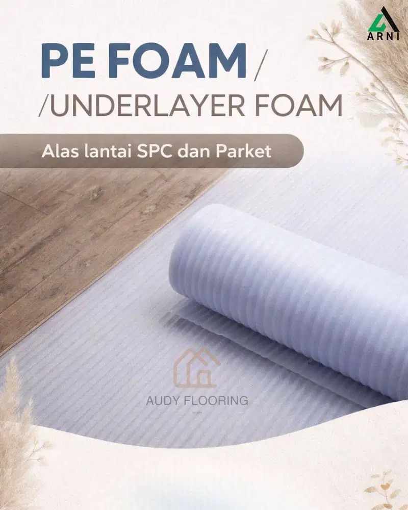 PE FOAM | UNDERLAYER FOAM | ALAS LANTAI UNTUK SPC DAN PARKET