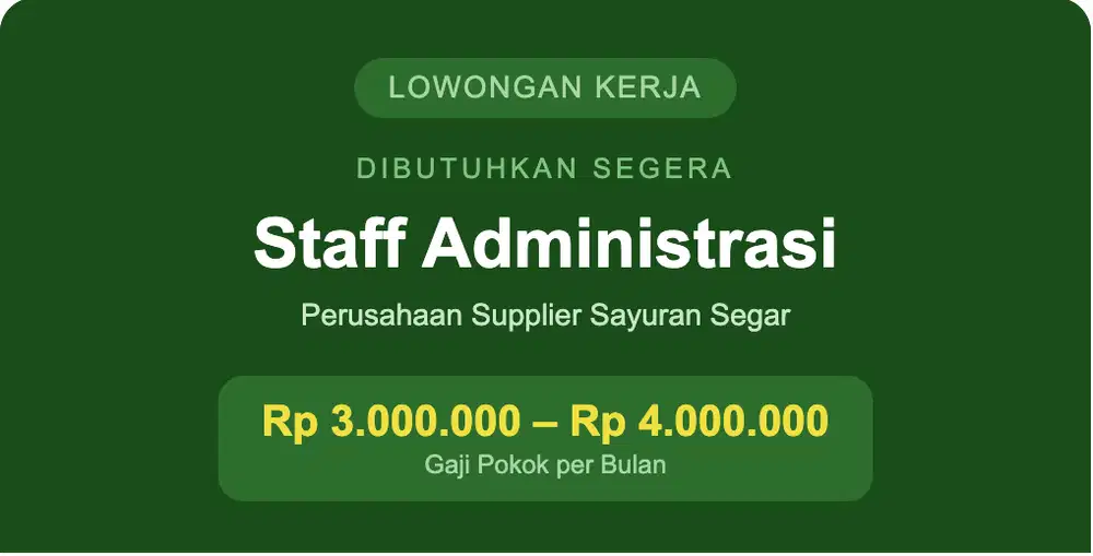 LOKER ADMIN SAYUR DIBUTUHKAN SEGERA: STAFF ADMINISTRASI