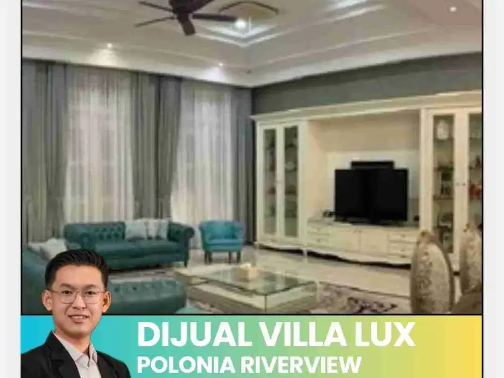 DI JUAL VILLA LUX LENGKAP FURNISHED, KOLAM RENANG DAN LIFT DI POLONIA RIVERVIEW