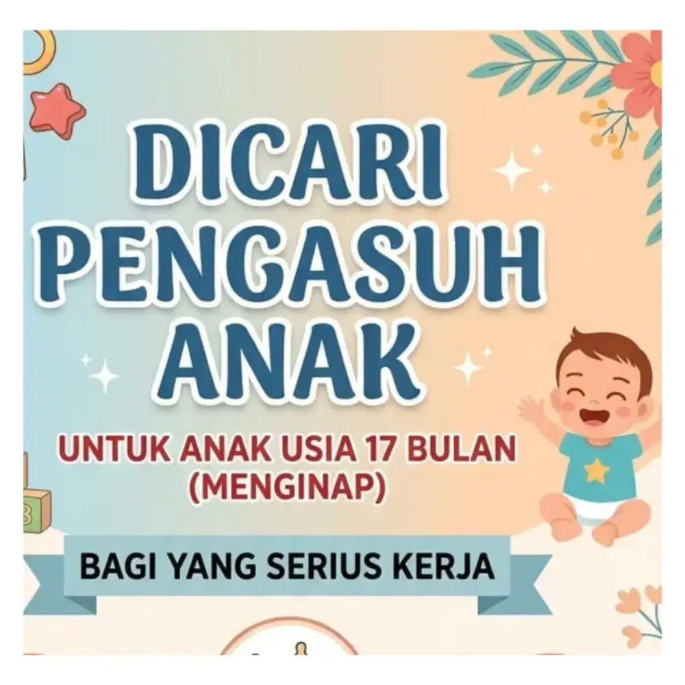 DICARI PENGASUH UNTUK ANAK USIA 17 BULAN (MENGINAP)
