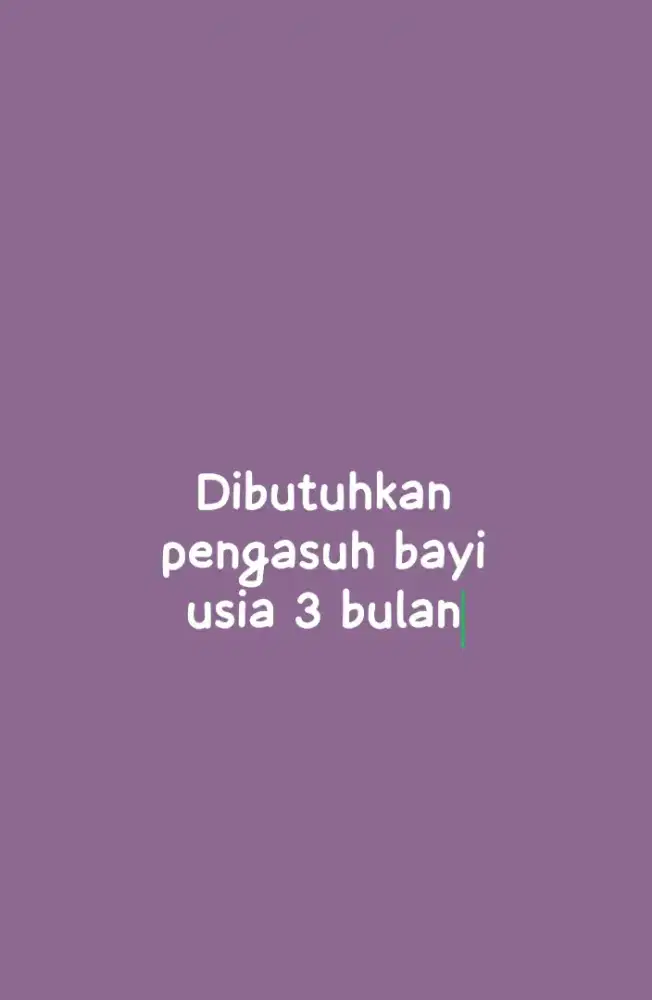 Dibutuhkan pengasuh bayi usia 3 bulan