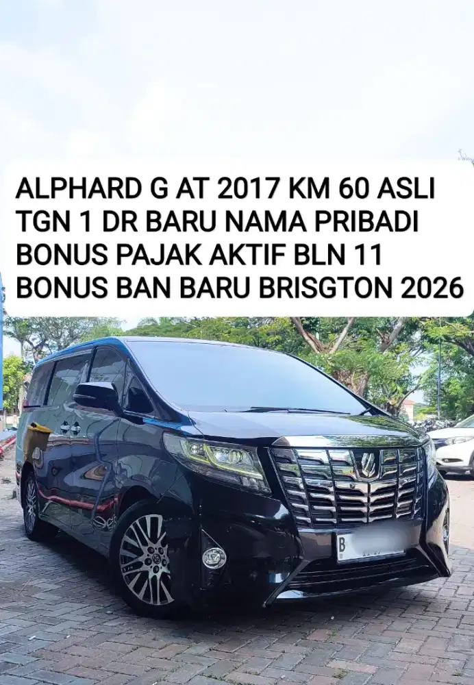 ALPHARD G AT 2017 KM ASLI 60 K! BAN BARU 2026 TGN1 DR BARU SUPER ORI!