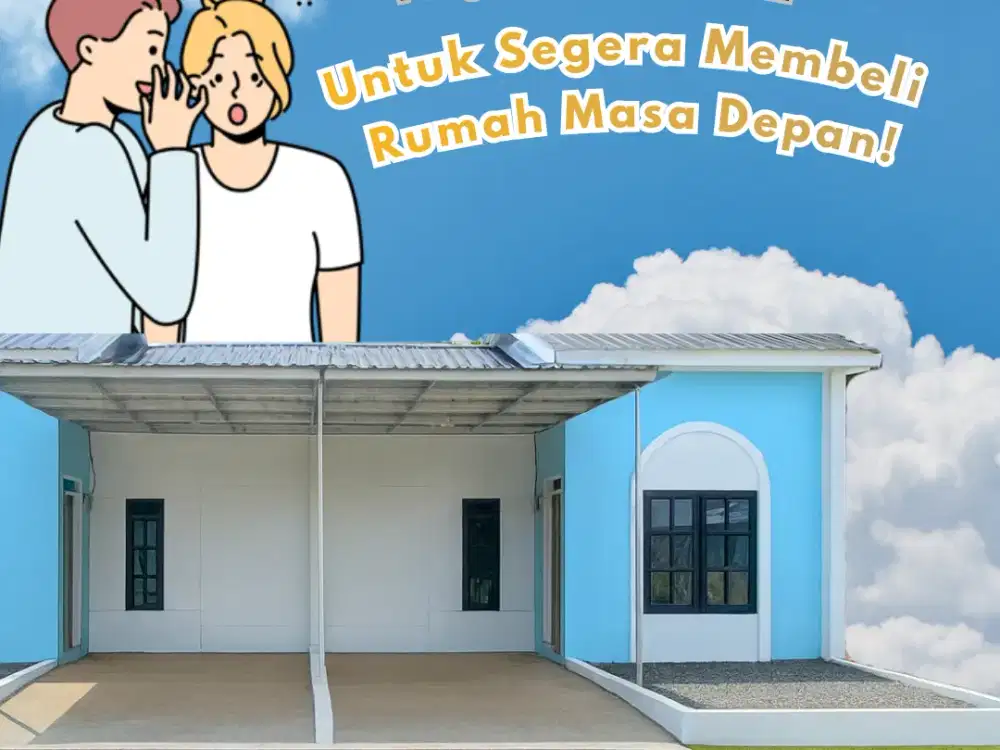 UPGRADE HIDUPMU MULAI DARI SINI! Rumah Nyaman, Cicilan Ringan!