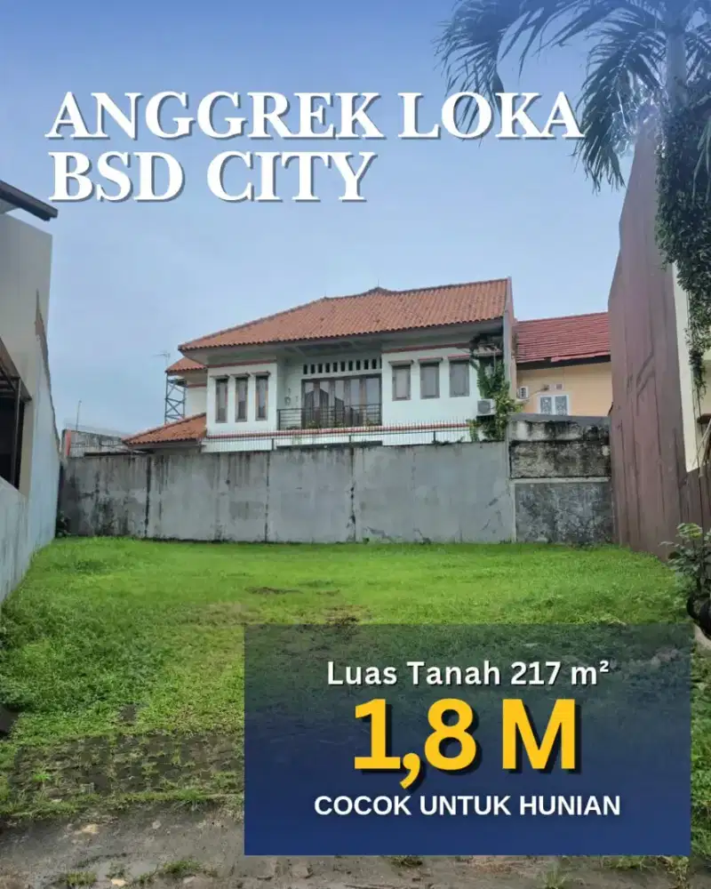 Dijual Kavling Tanah Anggrek Loka BSD 217 m2 Lokasi Strategis
